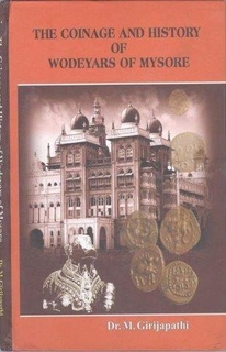 Book on Coinage and History of Wodeyars of Mysore, By Dr. M. Girijapathi