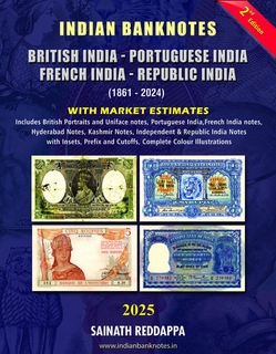 A Book on British India –  Portuguese India – French India  – Republic India (1861-2024) Banknotes with Market Prices By Sainath Reddappa.